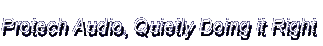Protech Audio - Quietly Doing it Right